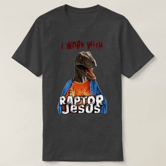 Ik werk met Raptor Jesus T-shirt (Design voorkant)