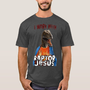 Ik werk met Raptor Jesus T-shirt