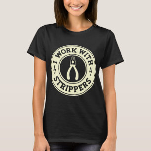 Ik werk met strippers #USAPatriotGraphics © T-shirt