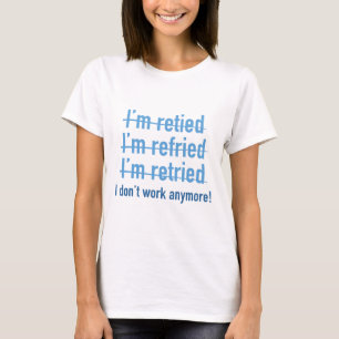 Ik werk niet meer! t-shirt