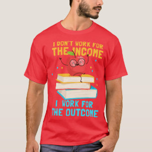 Ik werk niet voor de inkomensleraar t-shirt
