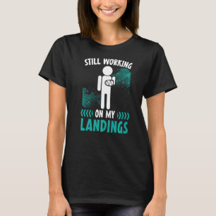 Ik werk nog steeds aan mijn landingen... met een g t-shirt