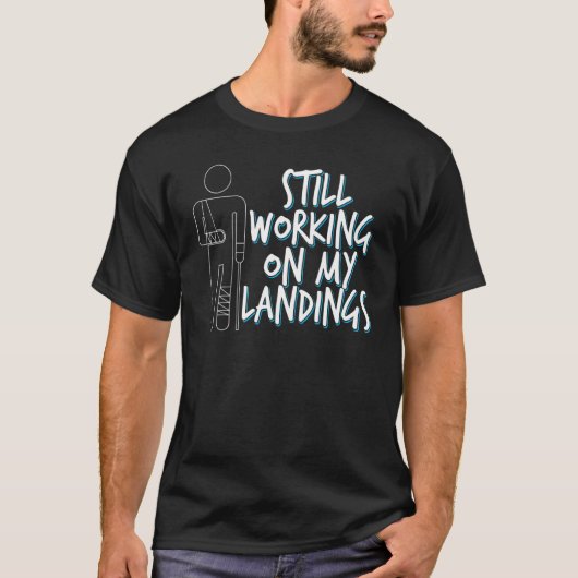 Ik werk nog steeds aan mijn landings- en broekarm. t-shirt (Voorkant)