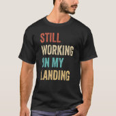 Ik werk nog steeds aan mijn landingsboogfractuur 5 t-shirt (Voorkant)
