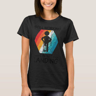 Ik werk nog steeds aan mijn landingsletsel, gebrok t-shirt