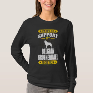 Ik Werk Om Mijn Chihuahua Verslaving Hond Te Onder T-shirt