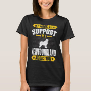 Ik werk om mijn Newfoundland Addication Dog te ond T-shirt