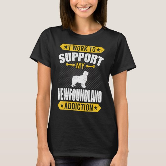 Ik werk om mijn Newfoundland Addication Dog te ond T-shirt (Voorkant)