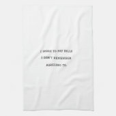 Ik werk om rekeningen te betalen waarvan ik me nie theedoek (Verticaal)