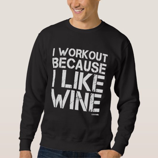Ik werk omdat ik hou van Wine Funny Gym Shirt (Voorkant)