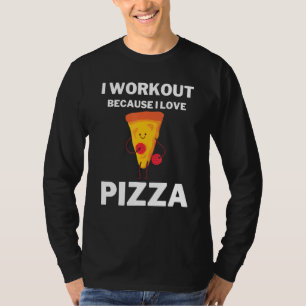 Ik werk omdat ik van Pizza Gym Pizza hou T-shirt