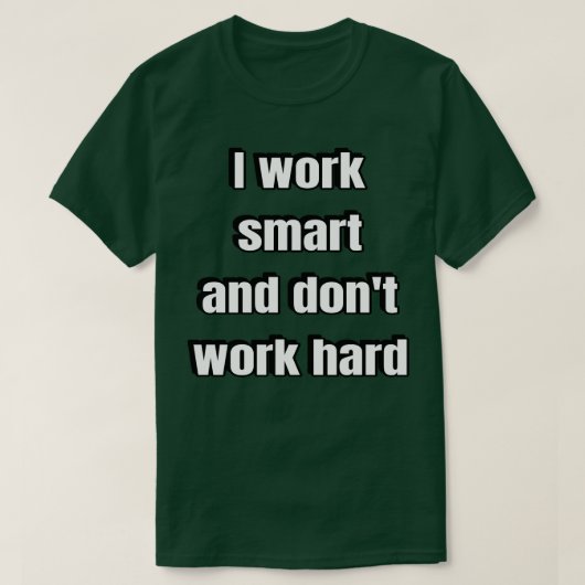 Ik werk slim en werk niet hard t-shirt (Design voorkant)