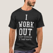Ik werk uit, ik weet alleen dat ik Naps neem T-shirt (Voorkant)
