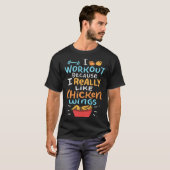 Ik werk uit omdat ik echt van kippenvleugels hou t-shirt (Voorkant volledig)