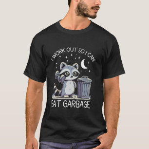 Ik werk uit zodat ik kan eten vuilnis grappige was t-shirt