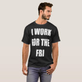 Ik werk voor de FBI T - shirts (Voorkant volledig)