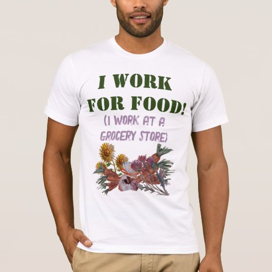 IK WERK VOOR ETEN ( ik werk bij een supermarkt). T-shirt (Voorkant)