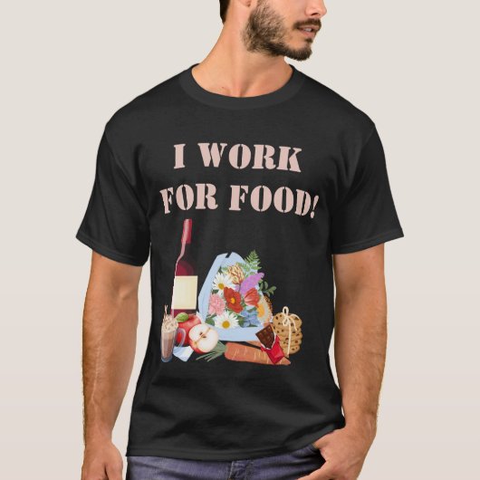 IK WERK VOOR ETEN T-SHIRT (Voorkant)