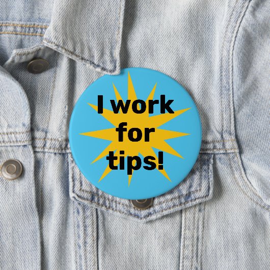 Ik Werk voor Fooien! Starburst Ronde Button 4,0 Cm (In situ)