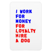 Ik werk voor geld om een hond te huren magneet (Verticaal)