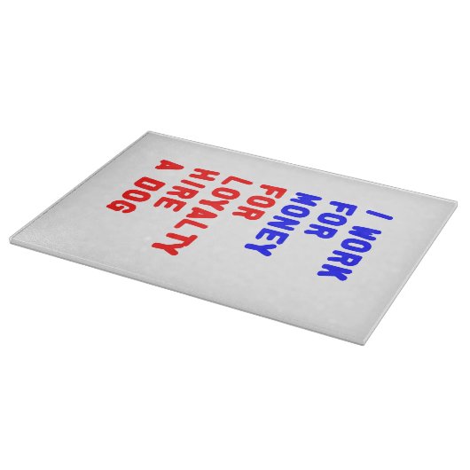 Ik werk voor geld om een hond te huren snijplank (Hoek)