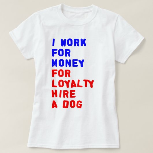Ik werk voor geld om een hond te huren t-shirt (Design voorkant)