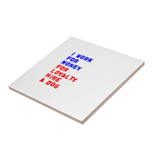 Ik werk voor geld om een hond te huren tegeltje