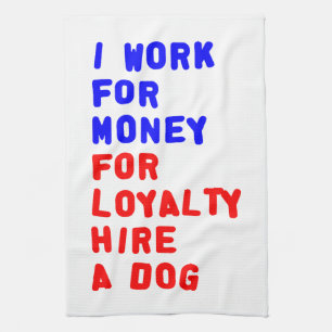 Ik werk voor geld om een hond te huren theedoek
