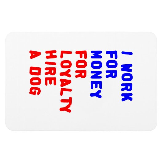 Ik Werk Voor Geld Voor Trouw Huur Een Hond Magneet (Horizontaal)