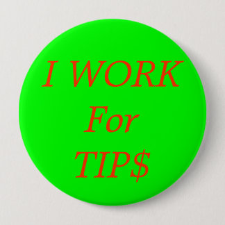 Ik werk voor TIP$ Ronde Button 4,0 Cm