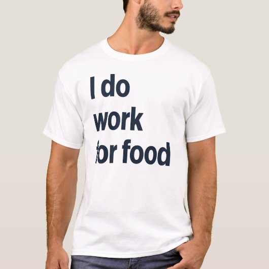 Ik werk voor voedsel t-shirt (Voorkant)