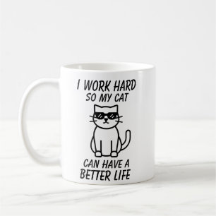 Ik Werk Zo Hard, Zodat Mijn Kat Een Beter Leven Ka Koffiemok