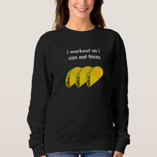 Ik werk zodat ik Tacos grappig humoristisch kan et Trui