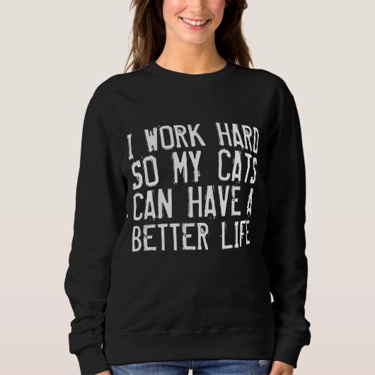IK WERKT HARD ZODAT CATS EEN BETER LEVEN T-shirts  (Voorkant)