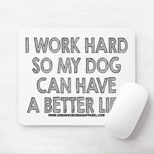 IK WERKT HARD ZODAT MIJN HOND EEN BETER LEVEN KAN  MUISMAT (Met muis)