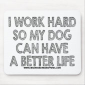 IK WERKT HARD ZODAT MIJN HOND EEN BETER LEVEN KAN  MUISMAT (Voorkant)