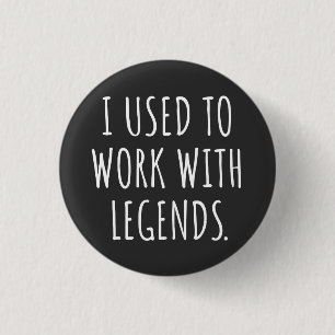 IK WERKTE MET LEGENDEN RONDE BUTTON 3,2 CM