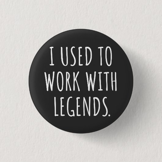 IK WERKTE MET LEGENDEN RONDE BUTTON 3,2 CM (Voorkant)