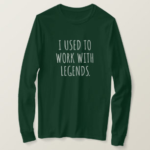 IK WERKTE MET LEGENDEN T-SHIRT