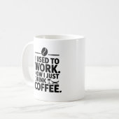 Ik werkte nu ik Drink gewoon koffie Mok - grappig (Voorkant links)
