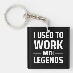 Ik werkte vroeger met Legends Sleutelhanger
