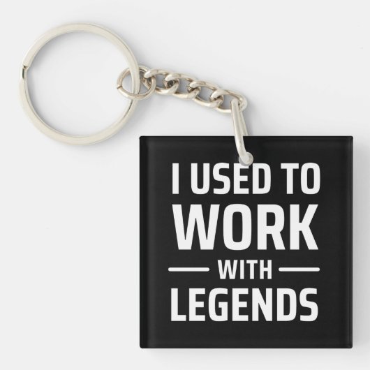 Ik werkte vroeger met Legends Sleutelhanger (Voorkant)