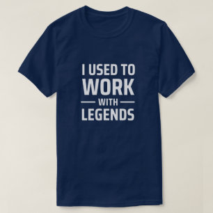 Ik werkte vroeger met Legends T-shirt