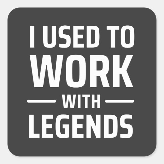 Ik werkte vroeger met Legends Vierkante Sticker (Voorkant)