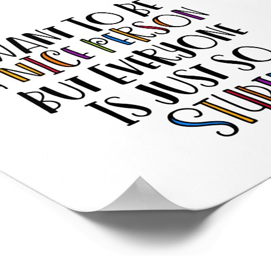 "Ik wil aardig zijn, maar iedereen is gewoon zo do Poster (Hoek)