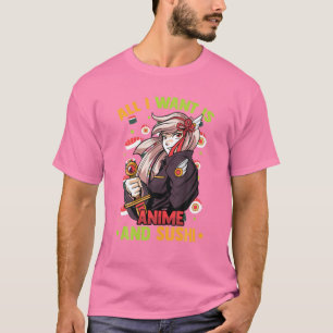 Ik wil alleen Anime en Sushi - Cute Kawaii Girl - T-shirt