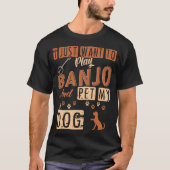 Ik wil alleen Banjo spelen en mijn hond-shirt pakk T-shirt (Voorkant)