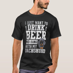Ik wil alleen bier Drinken en met mijn Dachshu han T-shirt