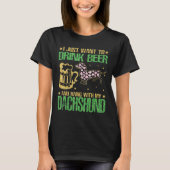 Ik wil alleen bier Drinken en met mijn Dachshu han T-shirt (Voorkant)