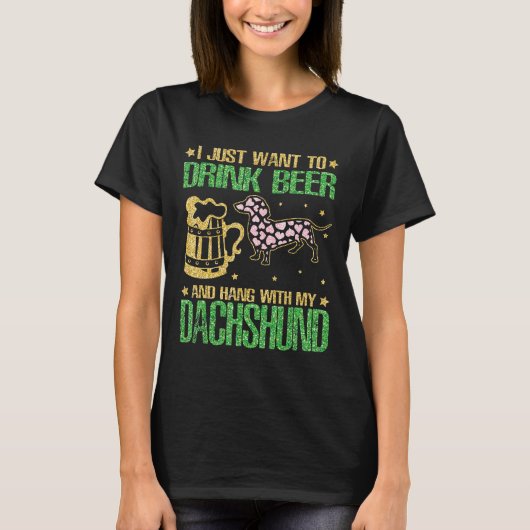 Ik wil alleen bier Drinken en met mijn Dachshu han T-shirt (Voorkant)